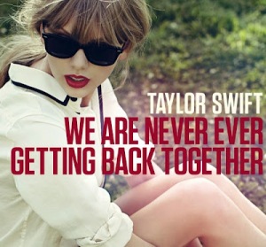 Taylor Swift - We Are Never Ever Getting Back Together Lyrics